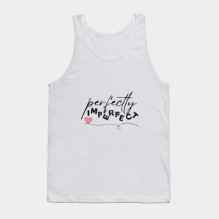 perfectly imperfect Tank Top